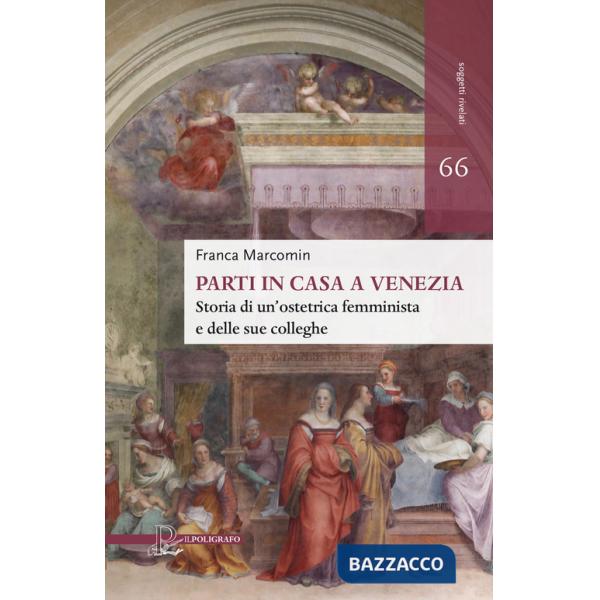 Parti in casa a Venezia. Storia di un'ostetrica femminista e delle sue colleghe