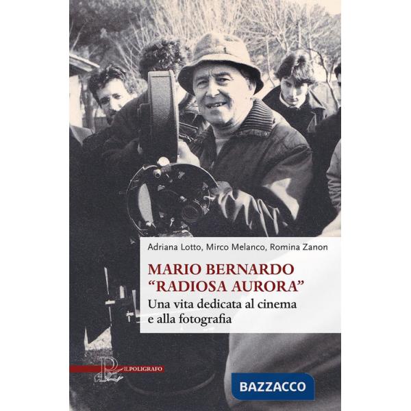 Mario Bernardo «Radiosa Aurora». Una vita dedicata al cinema e alla fotografia