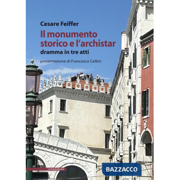 Monumento storico e l'archistar. Dramma in tre atti (Il)
