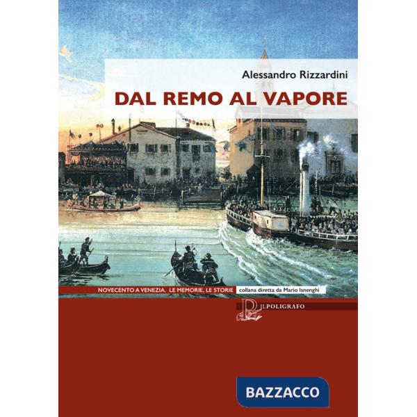 Dal remo al vapore. I vaporetti e la nascita del trasporto pubblico a Venezia