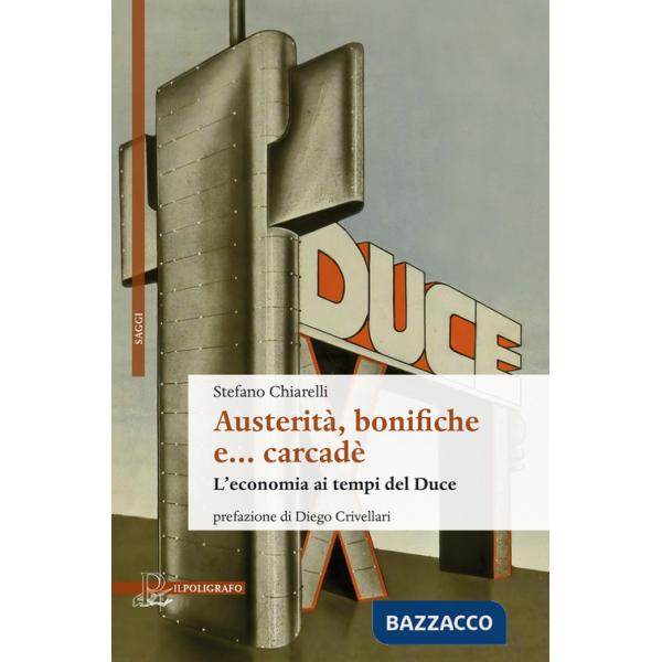 Austerità, bonifiche e... carcadè. L'economia ai tempi del Duce