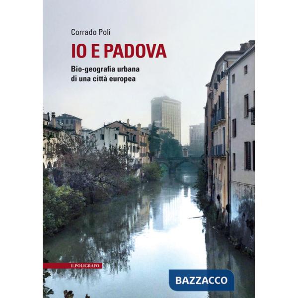 Io e Padova. Bio-geografia urbana di una città europea