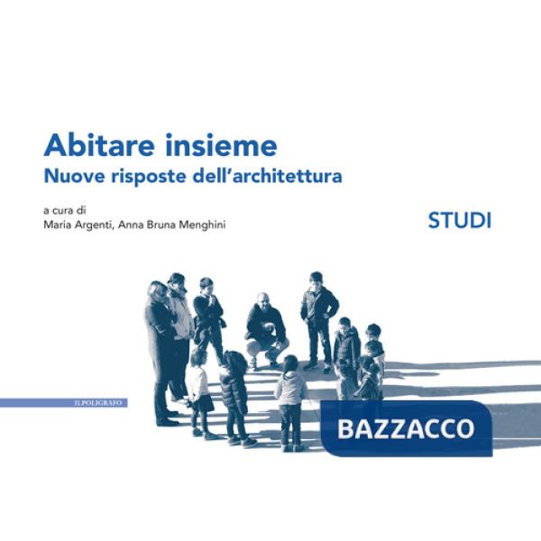 Abitare insieme. Nuove risposte dell'architettura. Studi