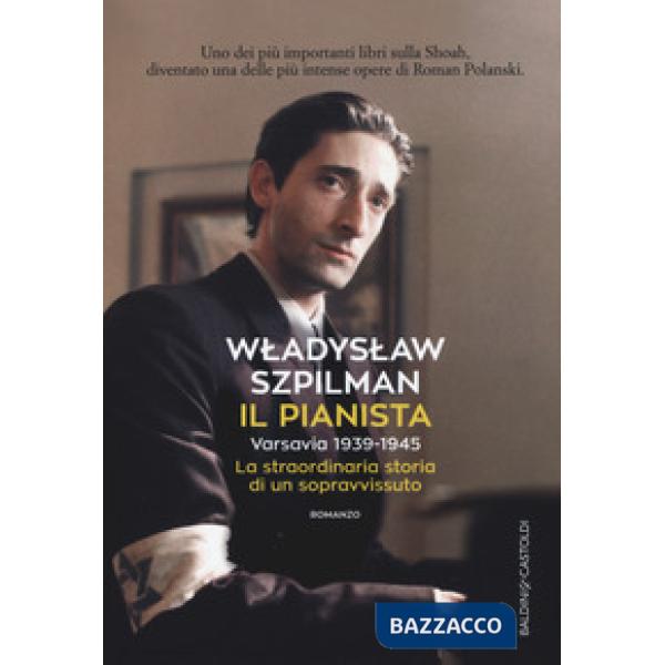 Pianista. Varsavia 1939-1945. La straordinaria storia di un sopravvissuto (Il)