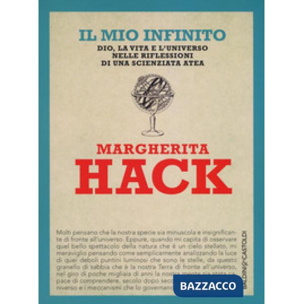 Mio infinito. Dio, la vita e l'universo nelle riflessioni di una scienziata atea (Il)