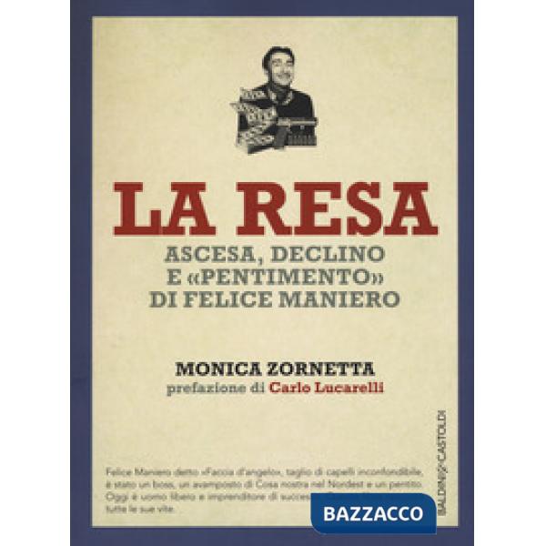 Resa. Ascesa, declino e «pentimento» di Felice Maniero (La)