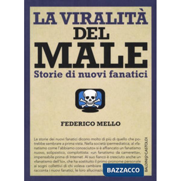 Viralità del male. Storie di nuovi fanatici (La)