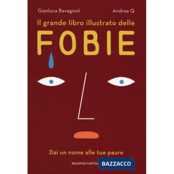 Grande libro illustrato delle fobie. Dai un nome alle tue paure (Il)