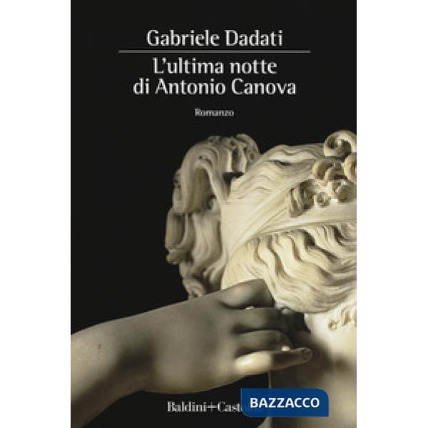 Ultima notte di Antonio Canova (L')