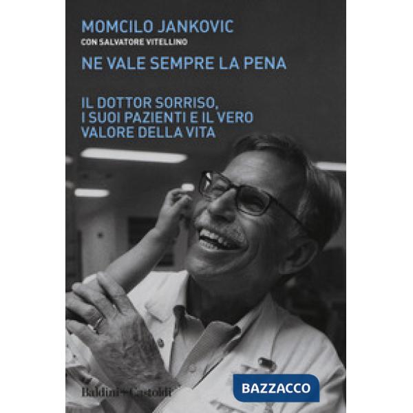 Ne vale sempre la pena. Il Dottor Sorriso, i suoi pazienti e il vero valore della vita