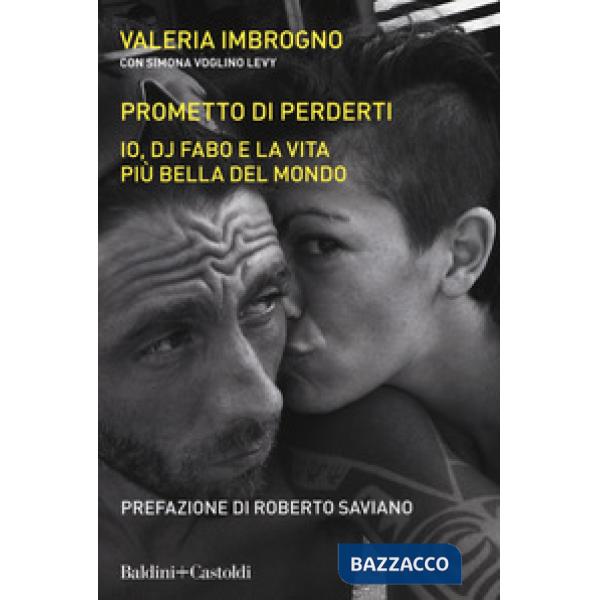 Prometto di perderti. Io, Dj Fabo, e la vita più bella del mondo