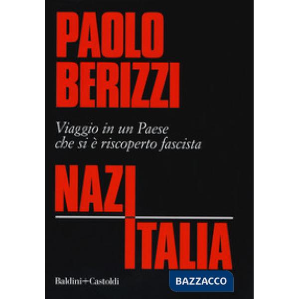 NazItalia. Viaggio in un paese che si è riscoperto fascista