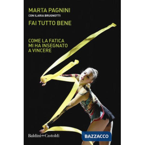 Fai tutto bene. Come la fatica mi ha insegnato a vincere