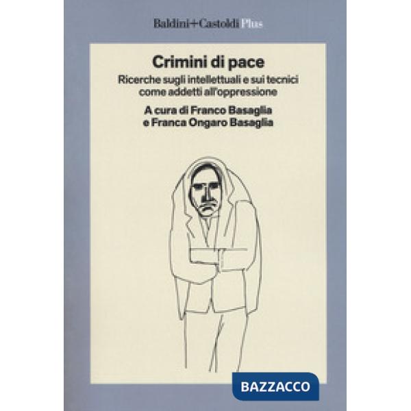 Crimini di pace. Ricerche sugli intellettuali e sui tecnici come addetti all'opp