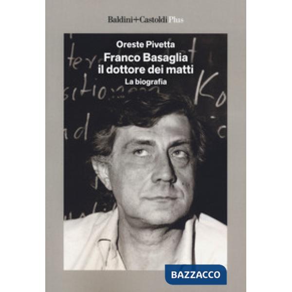 Franco Basaglia, il dottore dei matti. La biografia