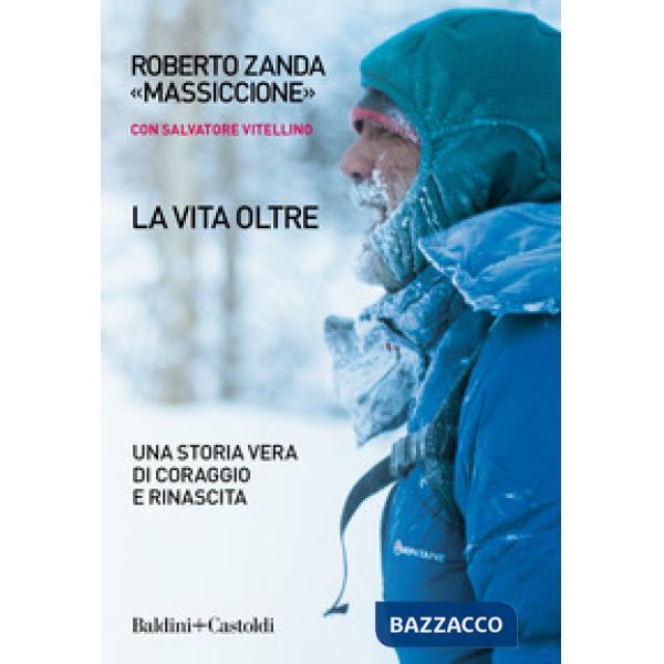 Vita oltre. Una storia vera di coraggio e rinascita (La)