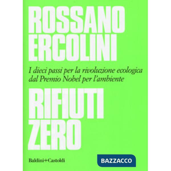 Rifiuti zero. Dieci passi per la rivoluzione ecologica dal Premio Nobel per l'am