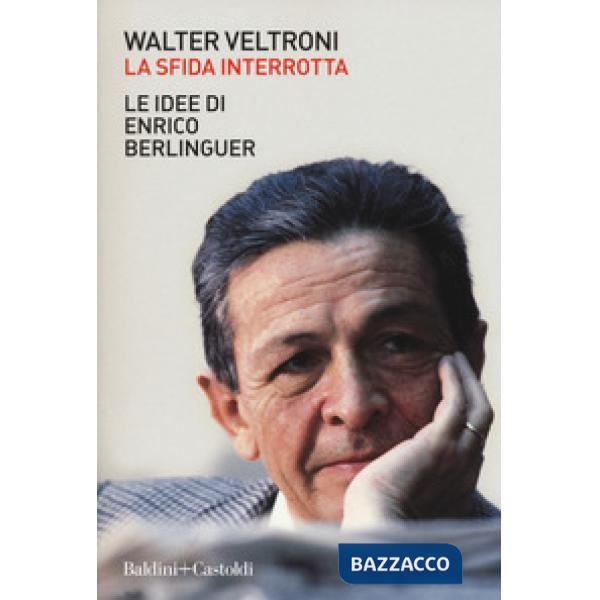 Sfida interrotta. Le idee di Enrico Berlinguer (La)