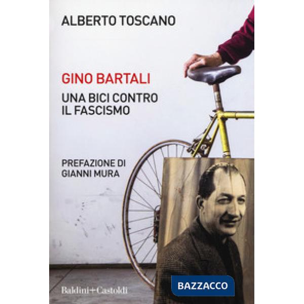 Gino Bartali. Una bici contro il fascismo