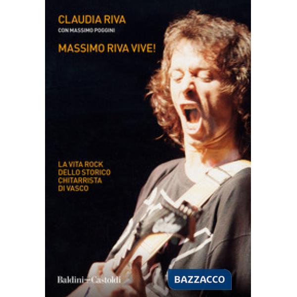 Massimo Riva vive! La vita rock dello storico chitarrista di Vasco