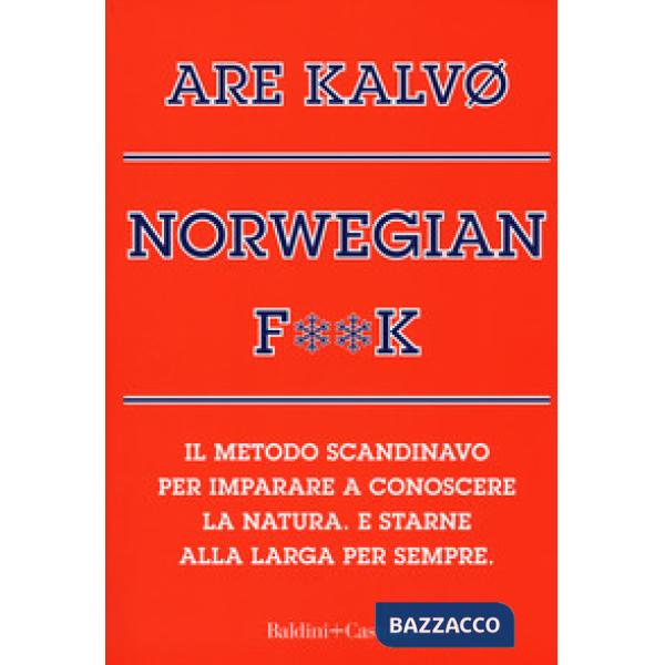 Norvegian f**k. Il metodo scandinavo per imparare a conoscere la natura. E starn