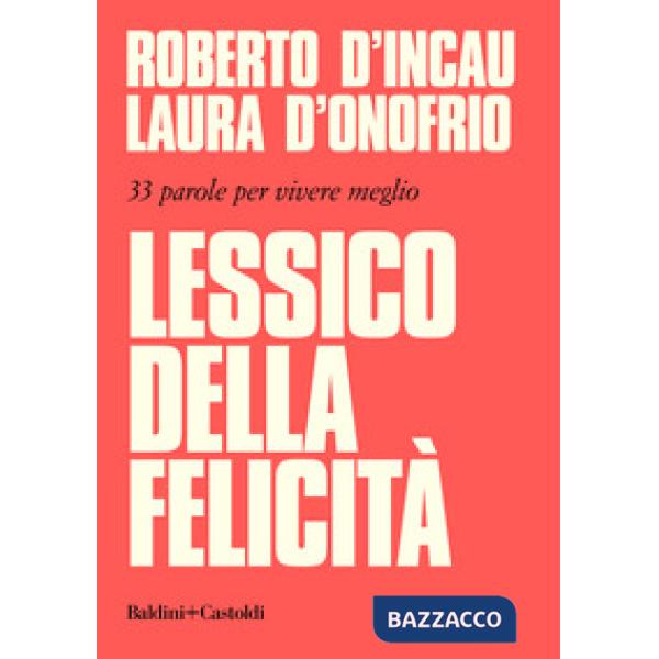 Lessico della felicità. 33 parole per vivere meglio