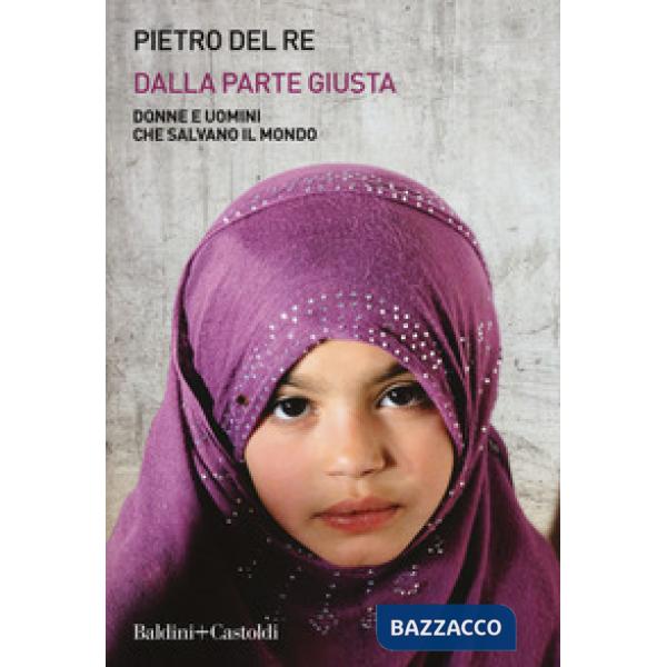 Dalla parte giusta. Donne e uomini che salvano il mondo