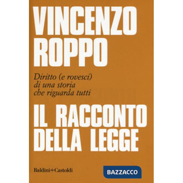 Racconto della legge. Diritto (e rovesci) di una storia che riguarda tutti (Il)