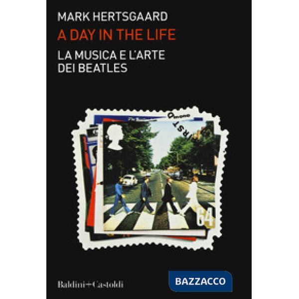 Musica e l'arte dei Beatles. A day in the life (La)