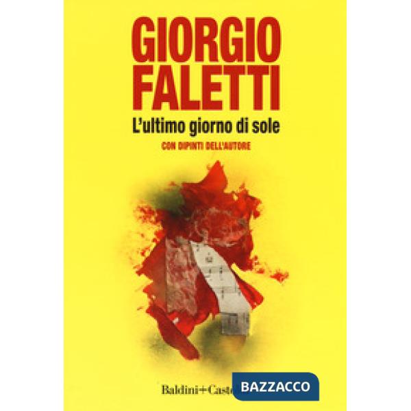 Ultimo giorno di sole. Con dipinti dell'autore. Ediz. a colori (L')