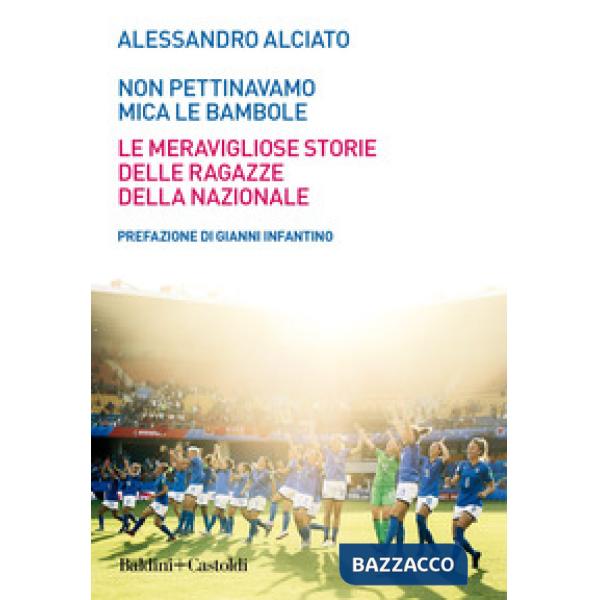 Non pettinavamo mica le bambole. Le meravigliose storie delle ragazze della nazi