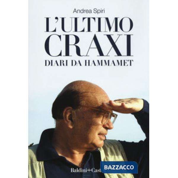 Ultimo Craxi. Diari da Hammamet (L')
