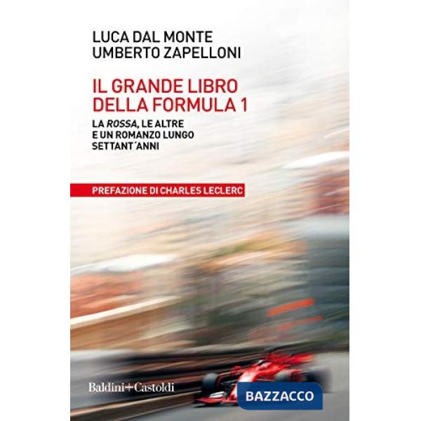 Grande libro della Formula 1. La Rossa, le altre e un romanzo lungo settant'anni (Il)