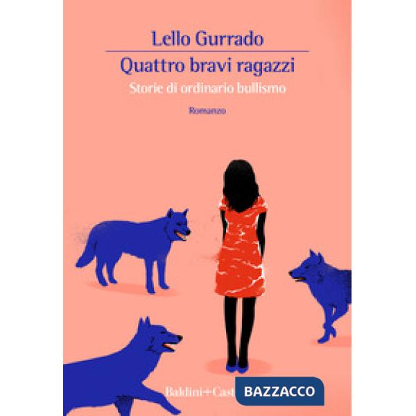 Quattro bravi ragazzi. Storie di ordinario bullismo