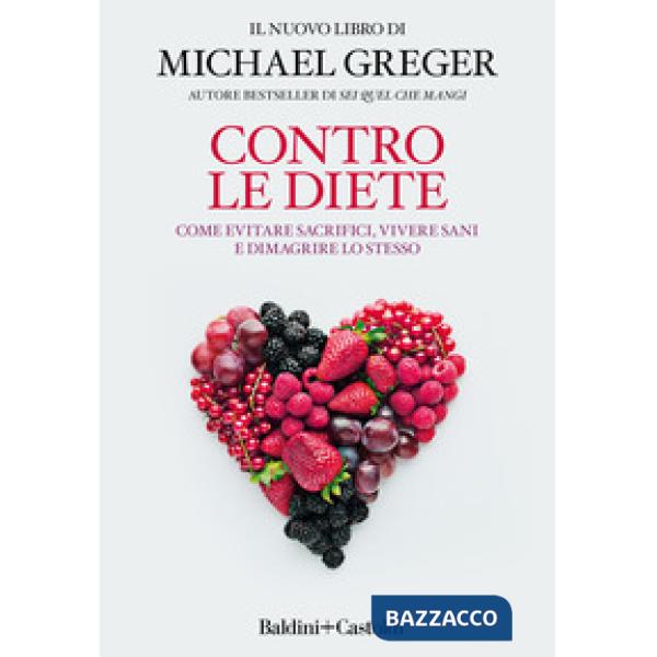 Contro le diete. Come evitare sacrifici, vivere sani e dimagrire lo stesso