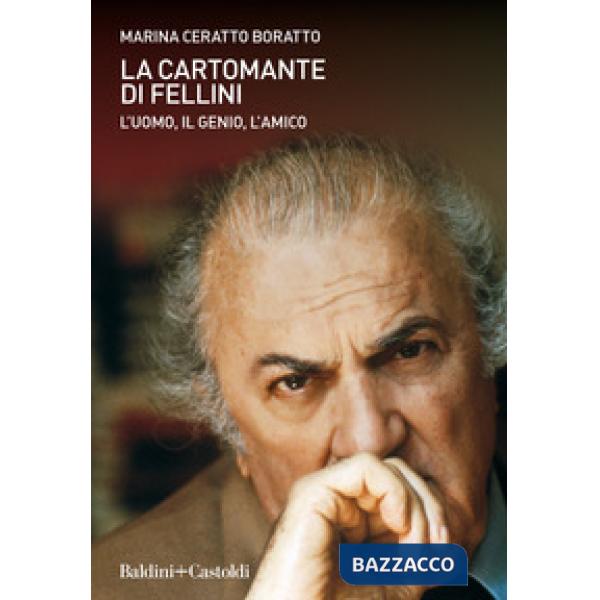 Cartomante di Fellini. L'uomo, il genio, l'amico (La)