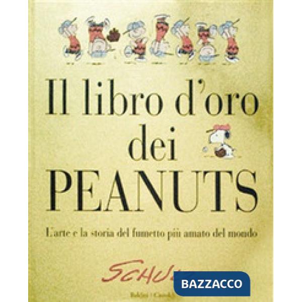 Libro d'oro dei Peanuts. L'arte e la storia del fumetto più amato del mondo (Il)