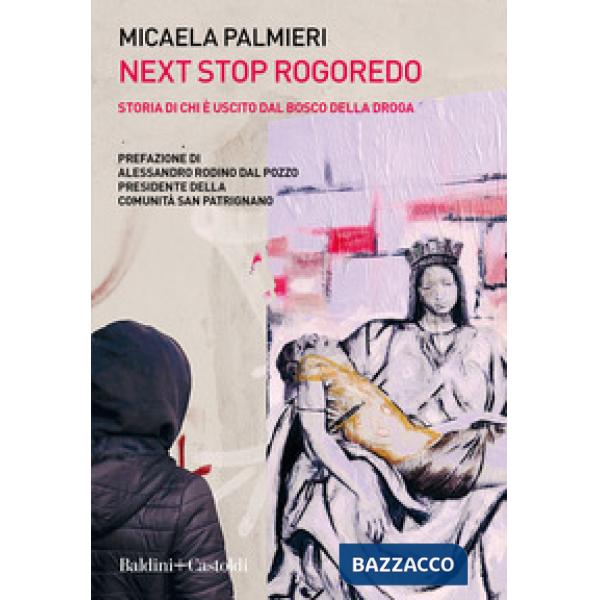 Next Stop Rogoredo. Storia di chi è uscito dal bosco della droga