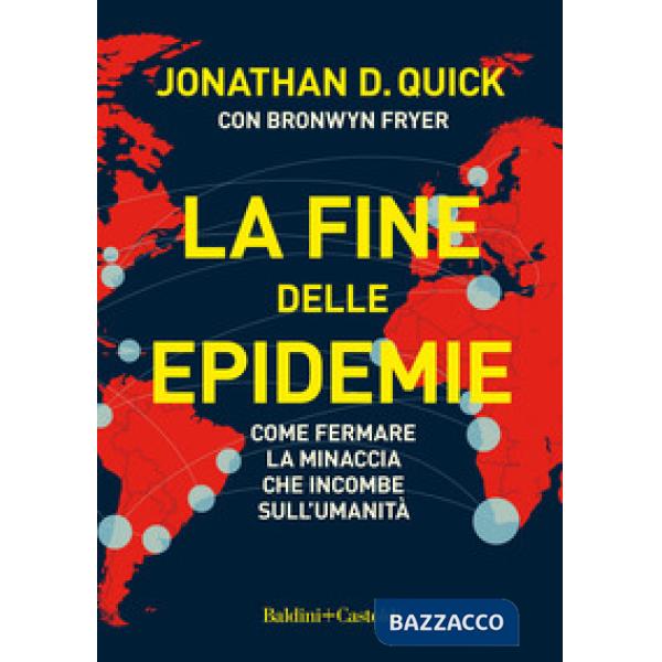 Fine delle epidemie. Come fermare la minaccia che incombe sull'umanità (La)