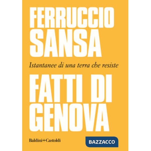 Fatti di Genova. Istantanee di una terra che resiste