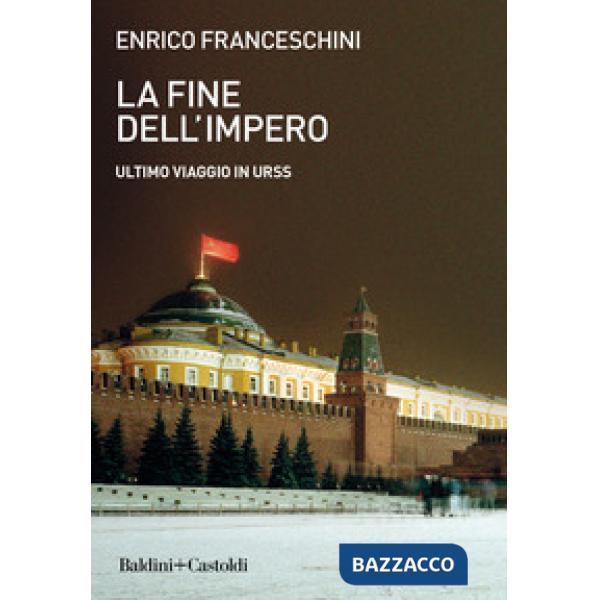 Fine dell'impero. Ultimo viaggio in URSS (La)