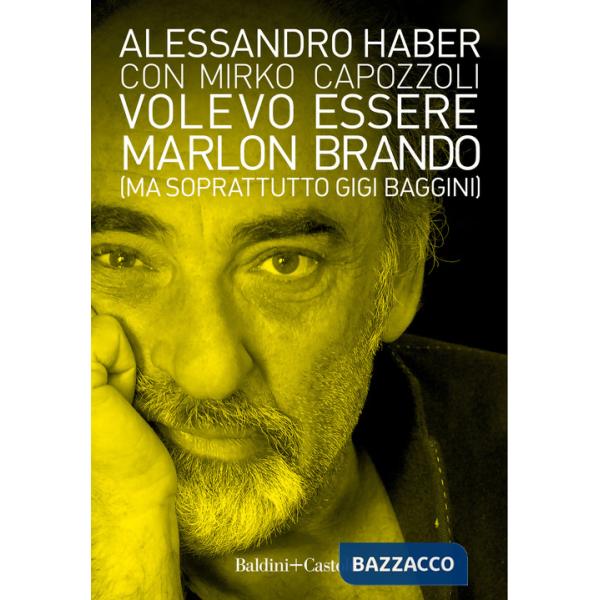 Volevo essere Marlon Brando (ma soprattutto Gigi Baggini)