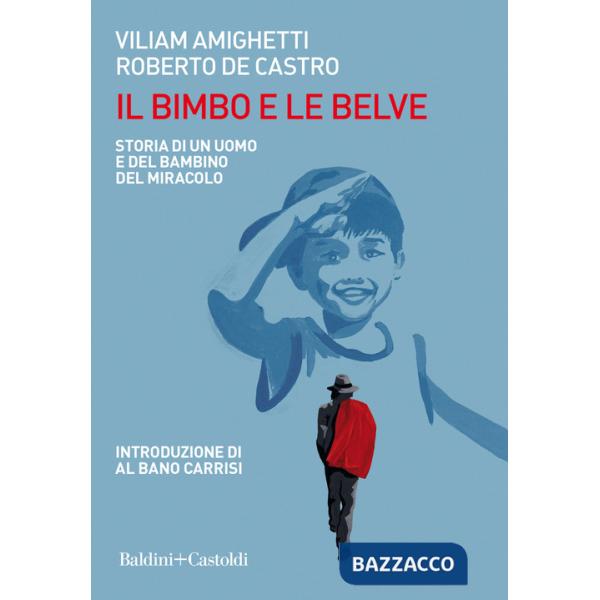Bimbo e le belve. Storia di un uomo e del bambino del miracolo (Il)