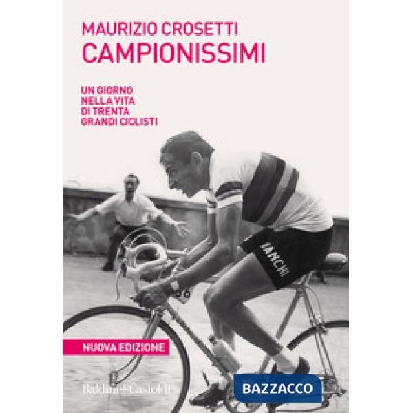 Campionissimi. Un giorno nella vita di trenta grandi ciclisti