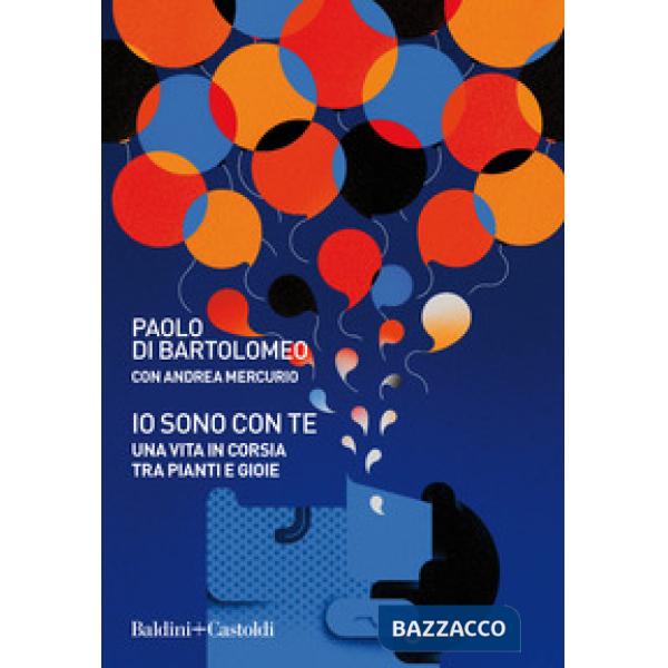 Io sono con te. Una vita in corsia tra pianti e gioie