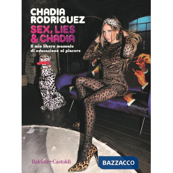 Sex, lies & Chadia. Il mio libero manuale di educazione al piacere