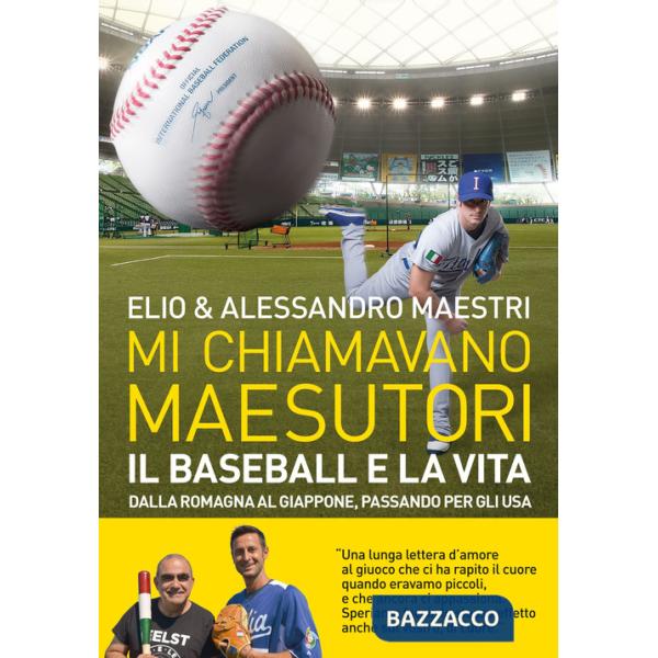 Mi chiamavano Maesutori. Il baseball e la vita. Dalla Romagna al Giappone passando per gli USA