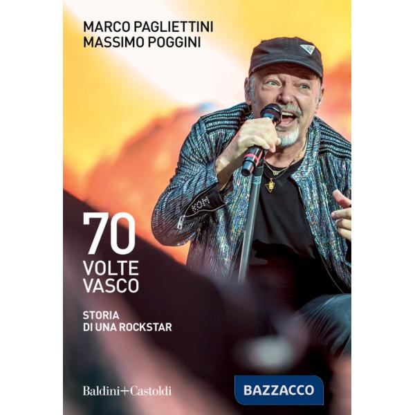 70 volte Vasco. Storia di una rockstar