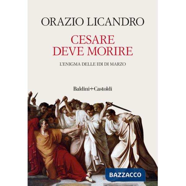 Cesare deve morire. L'enigma delle Idi di marzo