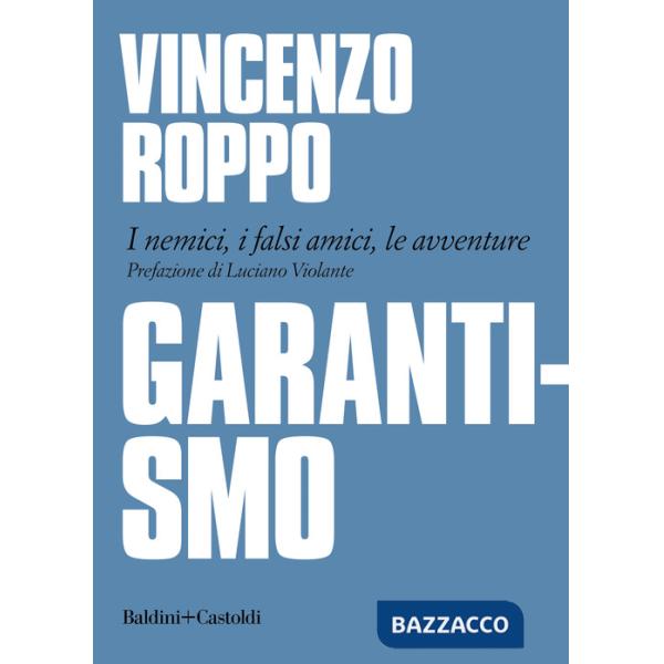 Garantismo. I nemici, i falsi amici, le avventure